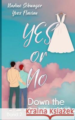 Yes or No 2: Down the Rabbit Hole Nadine Schwager Yves Flavian 9783695177455 Bod - Books on Demand