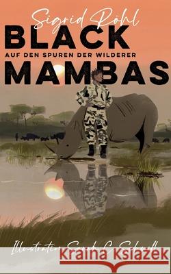 Black Mambas: Auf den Spuren der Wilderer Sigrid R?hl 9783695177806