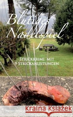 Blutiges Nadelspiel: Strickkrimi mit 9 Strickanleitungen Marion Vo 9783695177851