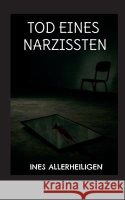Tod eines Narzissten Ines Allerheiligen 9783695179053 Bod - Books on Demand