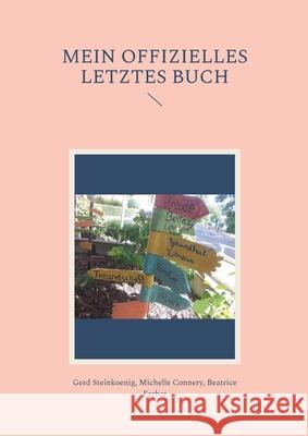 Mein offizielles letztes Buch Gerd Steinkoenig Michelle Connery Beatrice Farber 9783695179466 Bod - Books on Demand