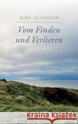 Vom Finden und Verlieren Mira-Jo Hansen 9783695179725