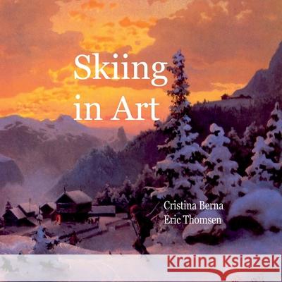 Skiing in Art Cristina Berna Eric Thomsen 9783695184682