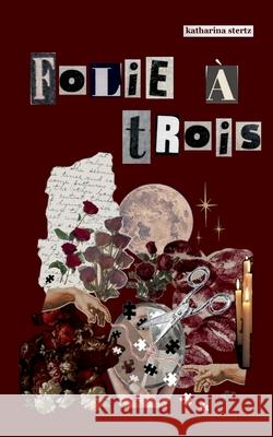 Folie ? Trois Katharina Stertz 9783695184958 Bod - Books on Demand