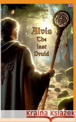 Alvis the last druid Holger Haack 9783695184989 Bod - Books on Demand