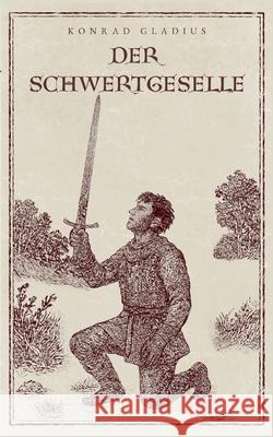 Der Schwertgeselle Konrad Gladius 9783695185634