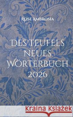 Des Teufels neues W?rterbuch: 2026 - Der Krieg in Deinem Kopf Rose Ambrosia 9783695185658 Bod - Books on Demand