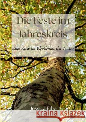 Die Feste im Jahreskreis: Eine Reise im Rhythmus der Natur Jessica Eiber 9783695186143 Bod - Books on Demand
