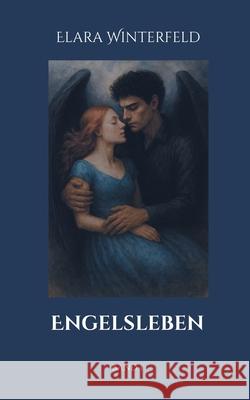 Engelsleben: Band 1 Elara Winterfeld 9783695186457