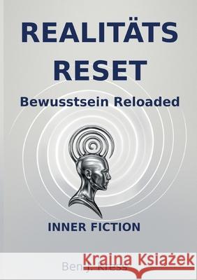 Realit?ts Reset: Bewusstsein Reloaded Ben J. Kress 9783695186730 Bod - Books on Demand