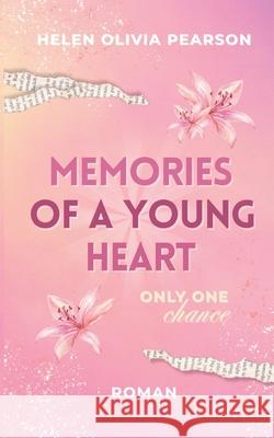 memories of a young heart: only one chance Helen Olivia Pearson 9783695187539