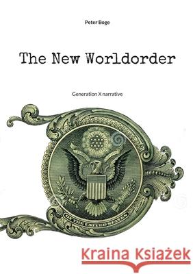 The New Worldorder: Generation X narrative Peter Boge 9783695188253