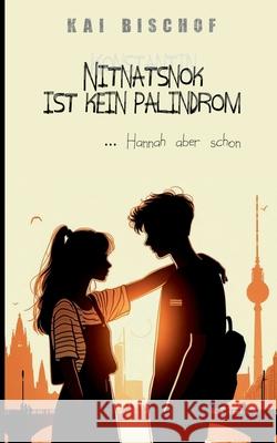 Nitnatsnok ist kein Palindrom: (Hannah aber schon) Kai Bischof 9783695188413 Bod - Books on Demand