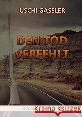 Den Tod verfehlt: DeLorca-Thriller 2 Uschi Gassler 9783695190287