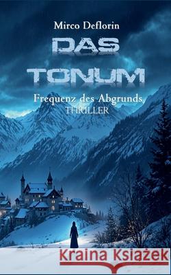 Das Tonum: Frequenz des Abgrunds Mirco Deflorin 9783695190973 Bod - Books on Demand
