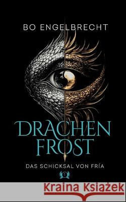 Drachenfrost - das Schicksal von Fr?a (1): Ein episches High Fantasy Abenteuer Bo Engelbrecht 9783695191987 Bod - Books on Demand