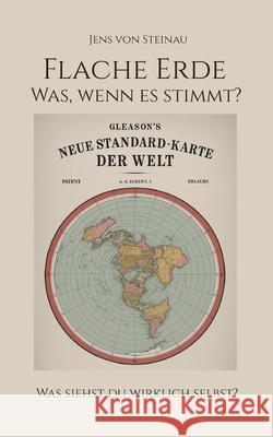Flache Erde: Was, wenn es stimmt? Jens Vo 9783695192243
