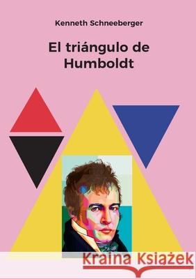 El tri?ngulo de Humboldt Kenneth Schneeberger 9783695192595 Bod - Books on Demand