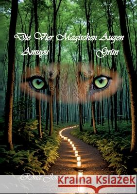 Die Vier Magischen Augen Band 1: Amuyu / Gr?n - Ich sende dir Gedanken Rona Jones 9783695193721 Bod - Books on Demand