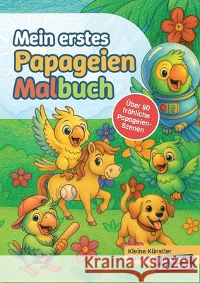 Mein erstes Papageien-Malbuch: Kleine K?nstler Malspa? - F?r Kinder ab 4 Jahren Svantje A 9783695194346 Bod - Books on Demand
