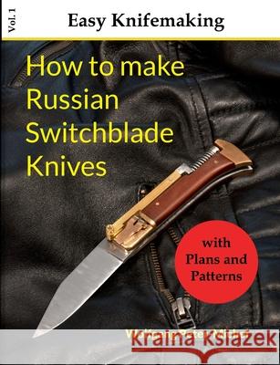 How to make Russian Switchblade Knives Wolfgang Peter-Michel 9783695194414