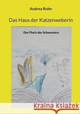 Das Haus der Katzenweberin: Der Fluch der Schwestern Andrea Rohn 9783695194506 Bod - Books on Demand