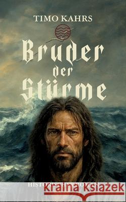 Bruder der St?rme: Historischer Roman Timo Kahrs 9783695194551 Bod - Books on Demand