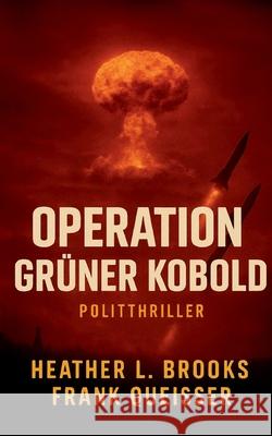 Operation Gr?ner Kobold Frank Quei?er Heather L. Brooks 9783695195244