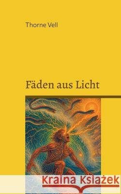 F?den aus Licht: Visionen zwischen K?rper und Kosmos Thorne Vell 9783695195275 Bod - Books on Demand