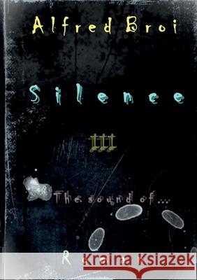 Silence III: The sound of... Alfred Broi 9783695195428 Bod - Books on Demand