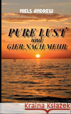 Pure Lust: Und gier nach mehr Niels Andrew 9783695195732