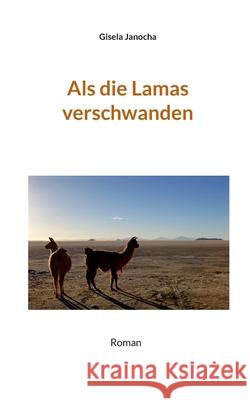 Als die Lamas verschwanden Gisela Janocha Rudolf Huber 9783695196388 Bod - Books on Demand