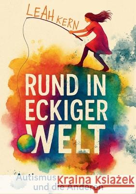 Rund in eckiger Welt: Autismus und die Anderen Leah Kern 9783695196456 Bod - Books on Demand