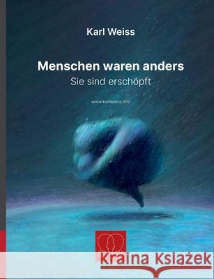 Menschen waren anders: Sie sind ersch?pft Karl Weiss 9783695196500