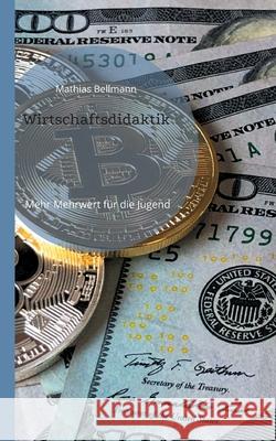 Wirtschaftsdidaktik: Mehr Mehrwert f?r die Jugend Mathias Bellmann 9783695197675 Bod - Books on Demand
