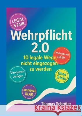 Wehrpflicht 2.0: 10 legale Wege, nicht eingezogen zu werden Thomas Schr?ter 9783695198092
