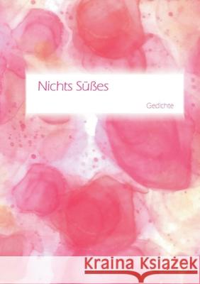 nichts s??es: gedichte Nicole H?fling 9783695198252 Bod - Books on Demand