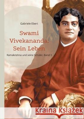 Swami Vivekananda: Sein Leben Gabriele Ebert 9783695199068