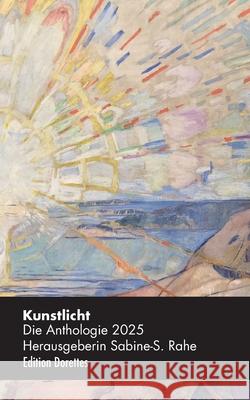 Kunstlicht: Die Anthologie 2025 Sabine-Simmin Rahe 9783695199211