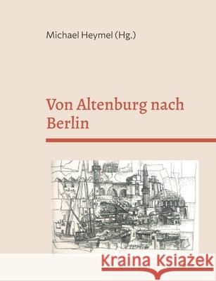 Von Altenburg nach Berlin: Der Maler und Grafiker Claus Haase (1930-2020) Michael Heymel 9783695199778 Bod - Books on Demand