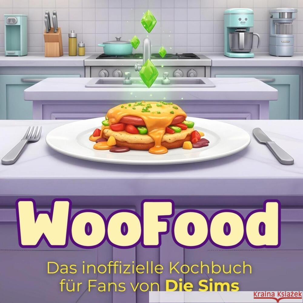 Das inoffizielle Kochbuch für Fans von Die Sims Meyer, Julia 9783695305735