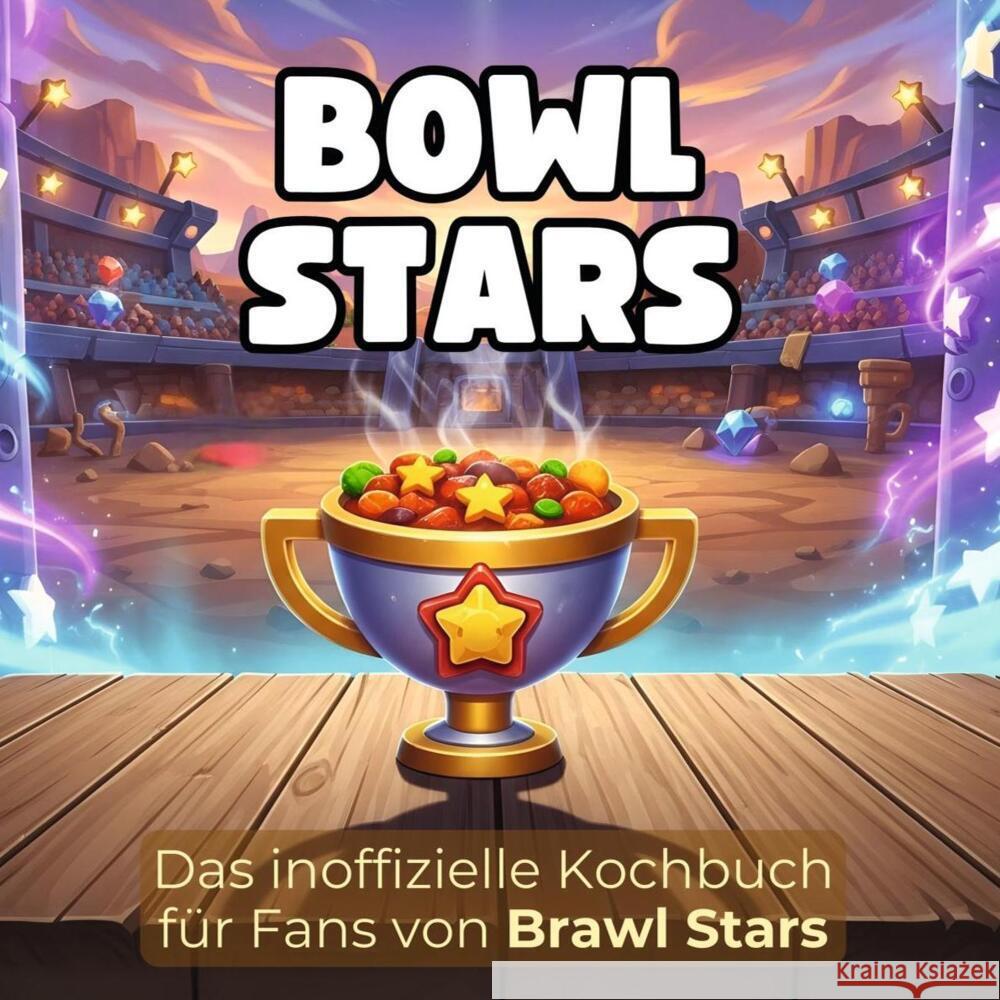 Das inoffizielle Kochbuch für Fans von Brawl Stars Lehmann, Max 9783695305810