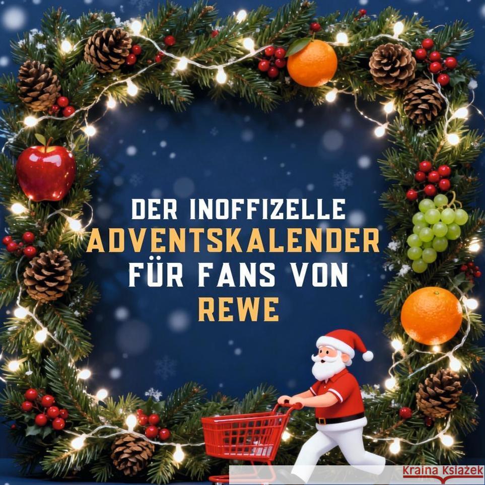 Der inoffizielle Adventskalender für Fans von REWE Schmidt, Linus 9783695315642