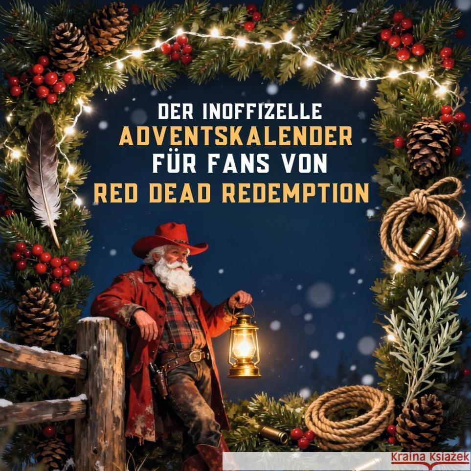 Der inoffizielle Adventskalender für Fans von Red Dead Redemption Huber, Eva 9783695316021