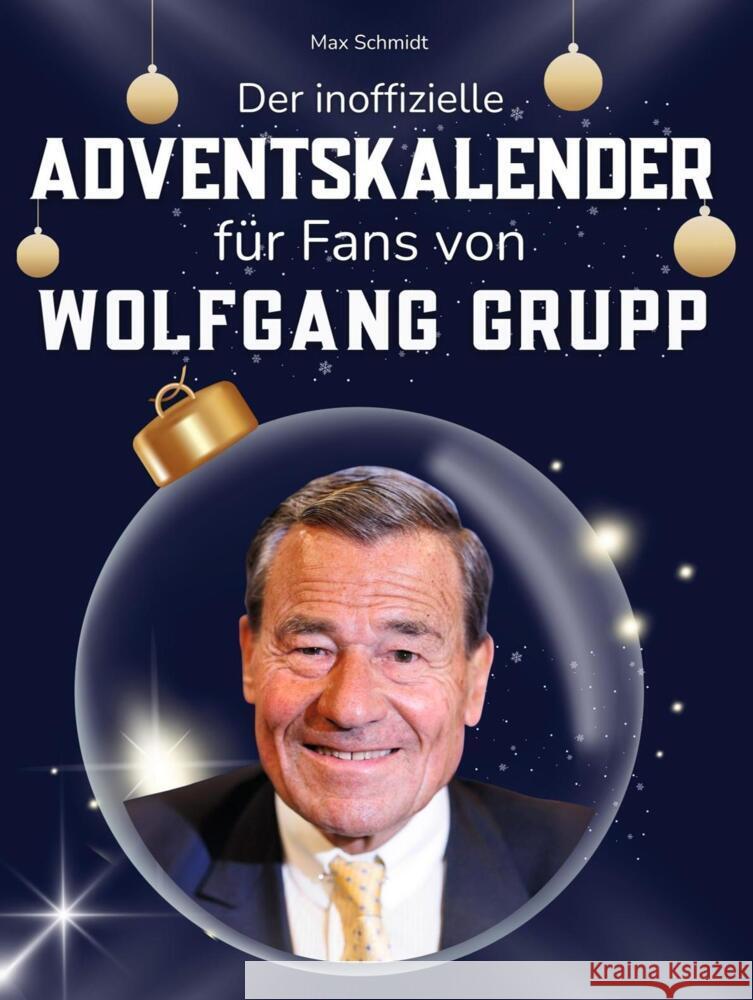 Der inoffizielle Adventskalender für Fans von Wolfgang Grupp Schmidt, Max 9783695316984 FlipFlop