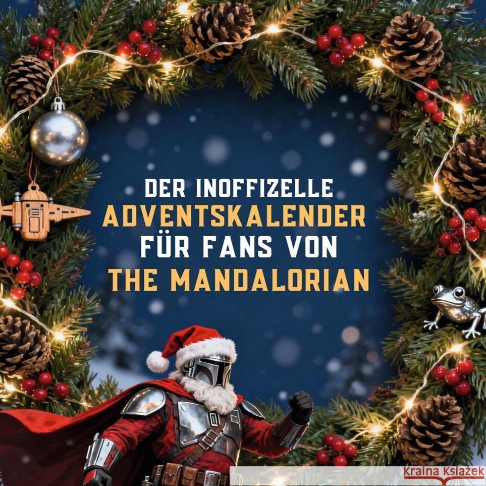 Der inoffizielle Adventskalender für Fans von The Mandalorian Richter, Jonah 9783695317431