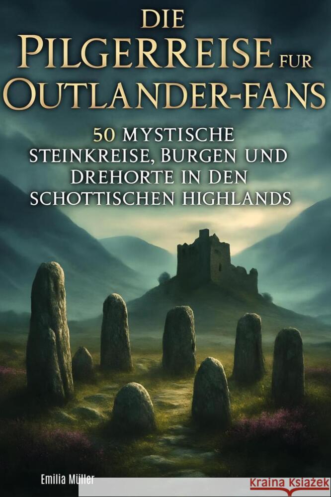 Die Pilgerreise für Outlander-Fans Müller, Emilia 9783695368006