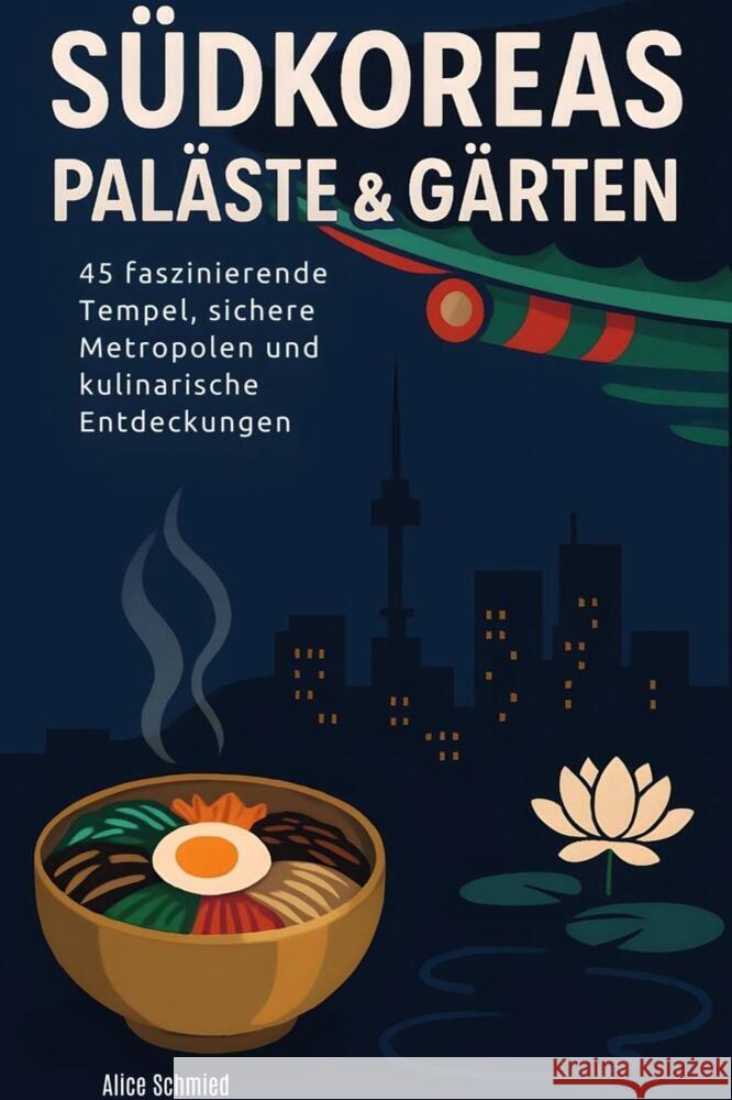 Südkoreas Paläste & Gärten Schmied, Alice 9783695368624