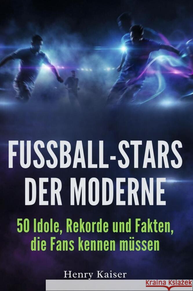 Fußball-Stars der Moderne Kaiser, Henry 9783695374861 FlipFlop