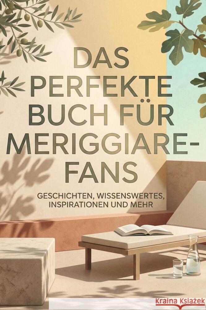 Das perfekte Buch für Meriggiare-Fans Schmied, Eva 9783695375431